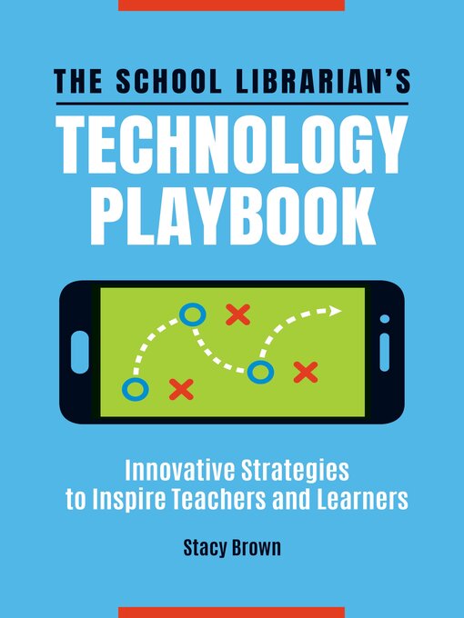Title details for The School Librarian's Technology Playbook by Stacy Brown - Available